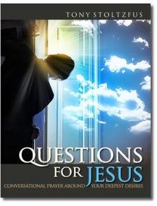 Questions for Jesus: Praying Prayers God Answers