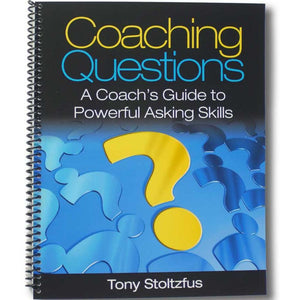 Coaching Questions: A Coach's Guide to Powerful Asking Skills by Tony Stoltzfus