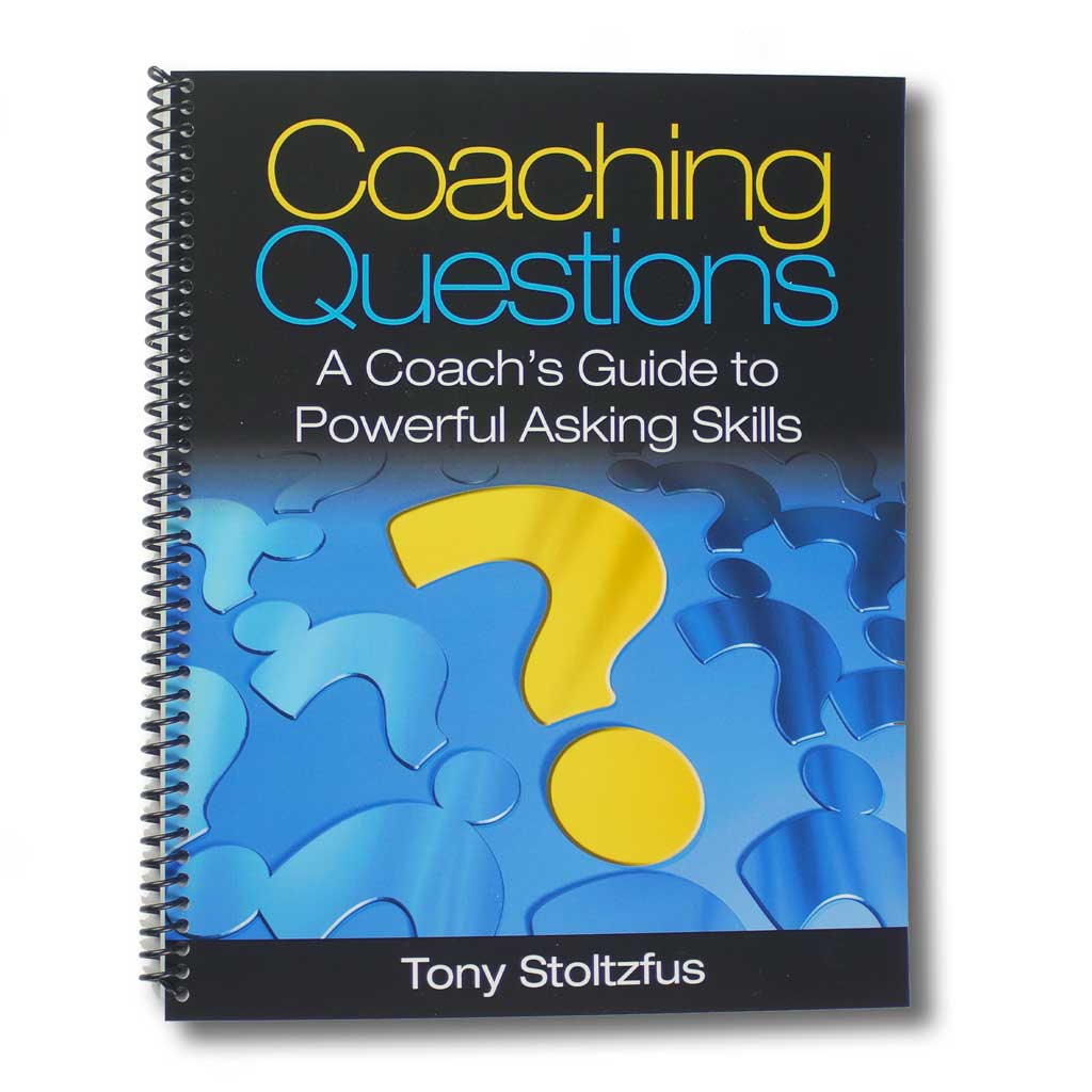 Coaching Questions: A Coach&#39;s Guide to Powerful Asking Skills by Tony Stoltzfus