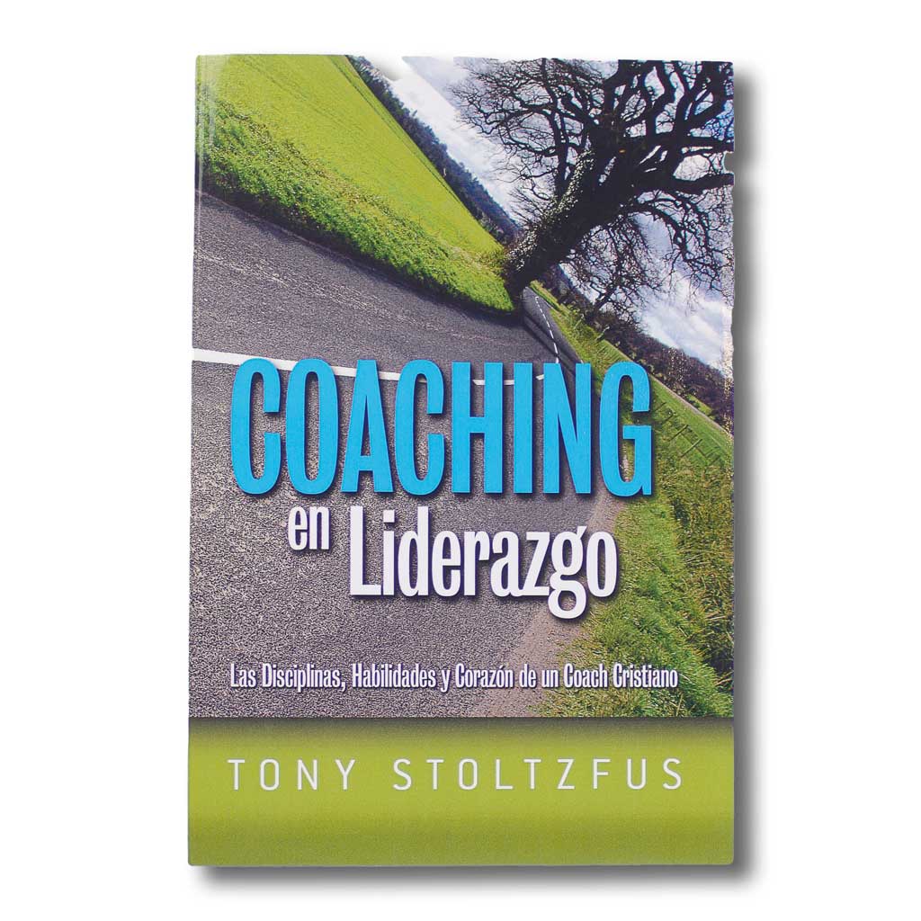 Coaching en Liderazgo: Las Disciplinas, Habilidades y Corazón de un Coach Cristiano